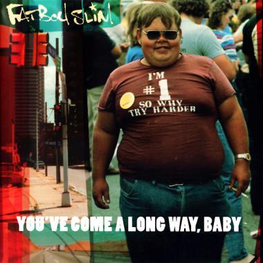 Fatboy Slim -  You've Come a Long Way, Baby